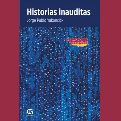 Presentación del libro: Historias inauditas, de Jorge Yakoncick.