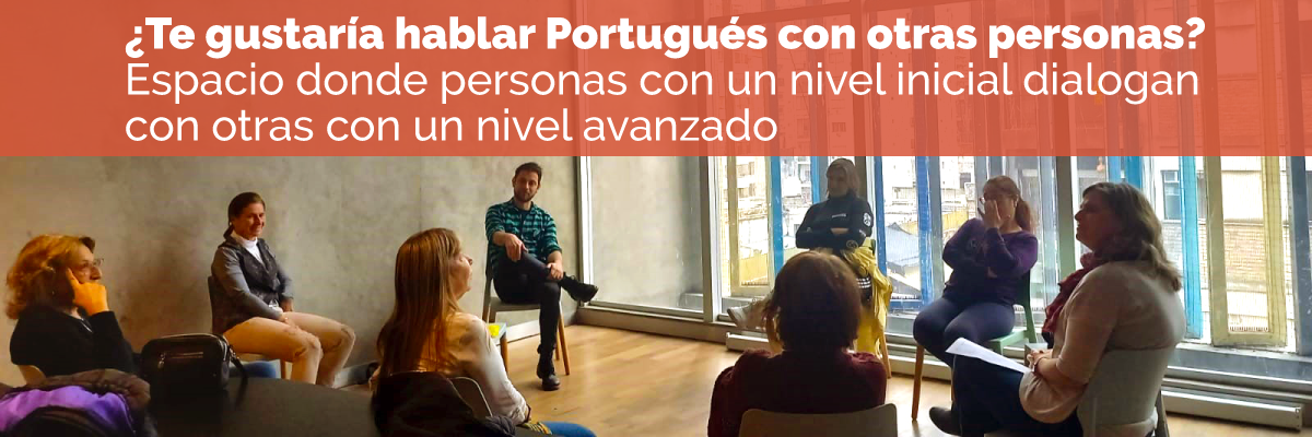 ¿Te gustaría hablar Portugués con otras personas? Espacio donde personas con un nivel inicial dialogan con otras con un nivel avanzado.