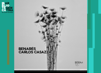 Imagen de flores en un florero, en blanco y negro, con el texto "Benarés, Carlos Casazza" y la marca de BlueArt Records.